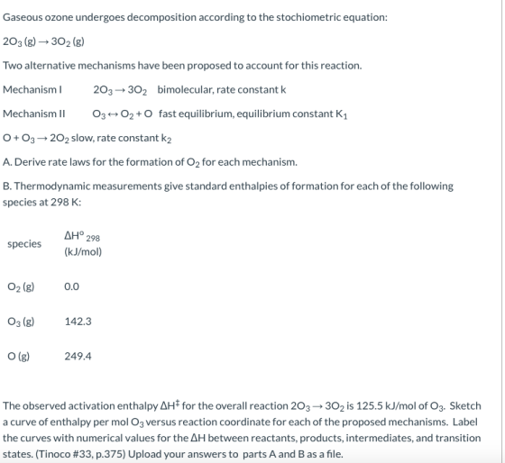 Gaseous ozone undergoes decomposition according to the stochiometric equation: 203(g) →302 (g) Two alternative mechanisms hav