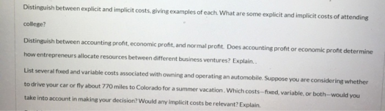 Distinguish between explicit and implicit costs, giving examples of each. What are some explicit and implicit costs of attend