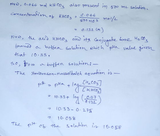 Now, 0.066 mol KH CO₂ also present in 500 me solution - concentration of KHCO3 a 60cc molle ? 0.132 (M) Now, the acid KHCO3 a
