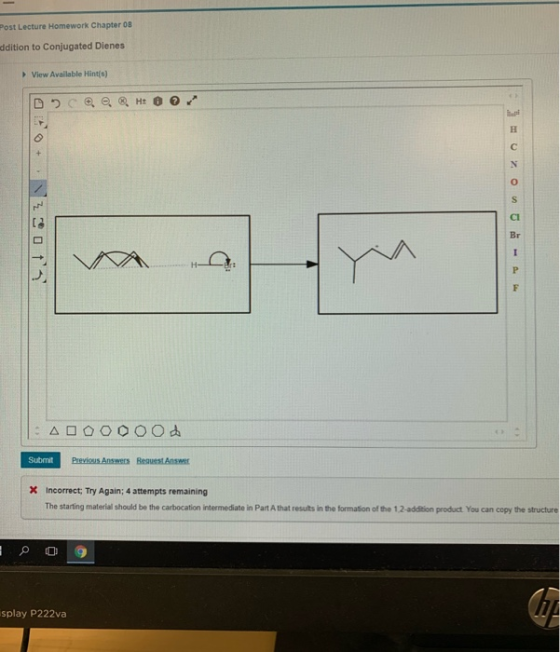 Post Lecture Homework Chapter 03 ddition to Conjugated Dienes ► View Available Hints) D @ @HO +Zot A000000 de Submit Previous