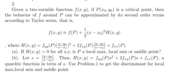 Given a two-variable function f(x, y), if P(x0,yo) is a critical point, then the behavior of f around P can be approximated b