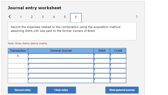 Journal entry worksheet < 1 2 3 4 5 Record the expenses related to the combination using the acquisition method assuming $444