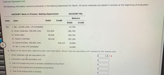 Costs per Equivalent Unit The following information concerns production in the Baking Department for March. Al direct materia