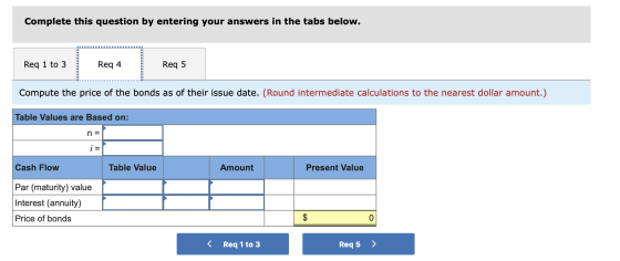 Complete this question by entering your answers in the tabs below. Req 1 to 3 Req 4 Req 5 Compute the price of the bonds as o