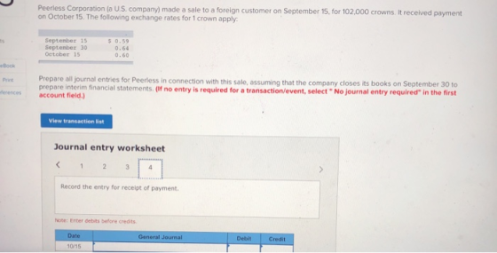 Peerless Corporation ( U.S. company) made a sale to a foreign customer on September 15, for 102,000 crowns. It received payme