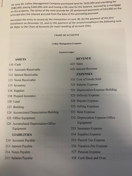 On June 30, Collins Management Company purchased land for $420,000 and a building for S580,000, paying $340,000 cash and issu