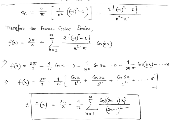 an = [ * ()+1)] - f69-} an = na Therefore the fourier Cosine Series, haq nar og FC) = 3 + Ž 269-1} (as fon) = f(a) = 3x - 62-