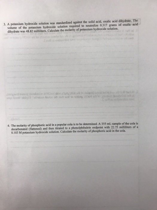 3. A potassium hydroxide solution was standardized against the solid acid, oxalic acid dihydrate. The volume of the potassium