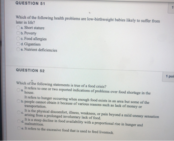 QUESTION 51 Which of the following health problems are low-birthweight babies likely to suffer from later in life? a. Short s