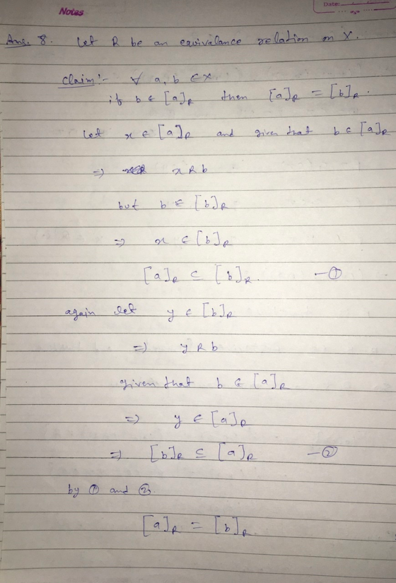 Date: Notes Ame. 8. let R be an eavivalance relation on X. then {ado = [6] claim of a, b et it be [ada let & & [a]e and given