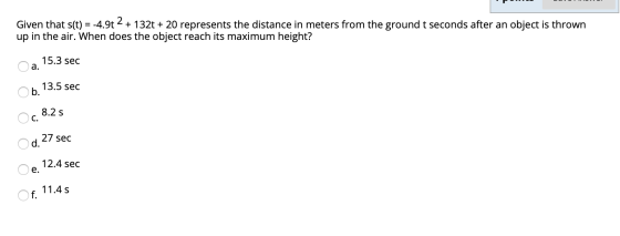 Given that s(t) = -4.9t2 + 132t + 20 represents the distance in meters from the ground t seconds after an object is thrown up