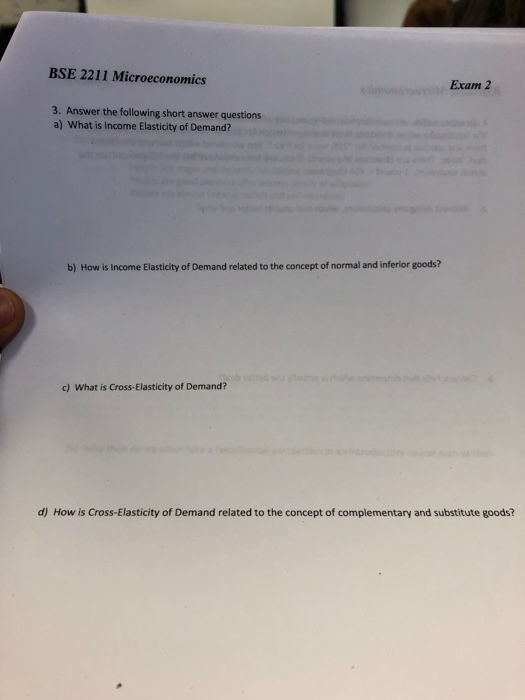 BSE 2211 Microeconomics Exam 2 3. Answer the following short answer questions a) What is Income Elasticity of Demand? b) How