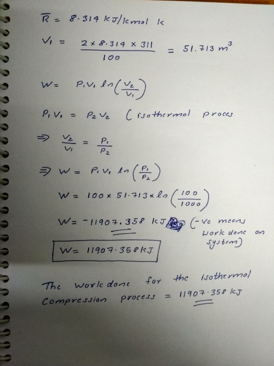 R = 8.314 kJ/kc mol k Vi = 2*8.314 X 311 3 51.713 m 100 We Pivo en/ve ences) Piv. = P2 V2 (isothermal proces Pi P2 Pov, en »