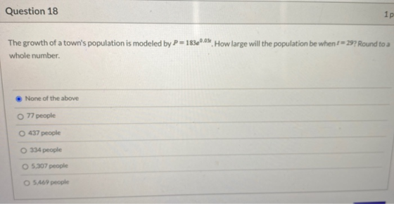 Question 18 1 1 p The growth of a towns population is modeled by P=18320.03 How large will the population be when t=297 Roun