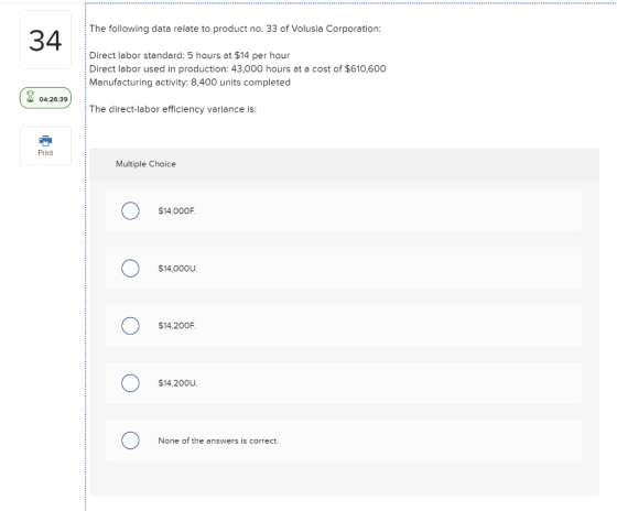 The following data relate to product no. 33 of Volusia Corporation: 34 Direct labor standard: 5 hours at $14 per hour Direct