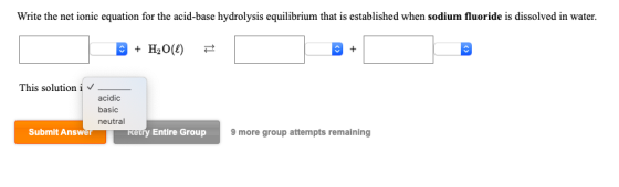 Write the net ionic equation for the acid-base hydrolysis equilibrium that is established when sodium fluoride is dissolved i