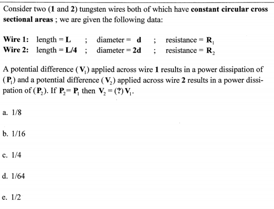 Consider two (1 and 2) tungsten wires both of which have constant circular cross sectional areas ; we are given the following