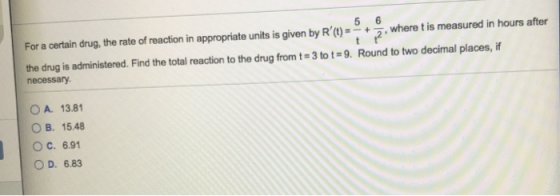 t 5 6 For a certain drug, the rate of reaction in appropriate units is given by R (t) = 2 where t is measured in hours after