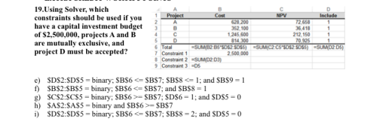 Include 1 19.Using Solver, which constraints should be used if you have a capital investment budget of $2,500,000, projects A