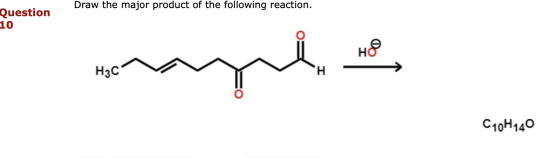 Draw the major product of the following reaction. Question 10 HS magne. H3C C10H140