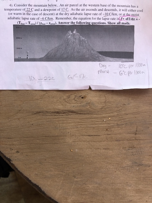 4). Consider the mountain below. An air parcel at the western base of the mountain has a temperature of 22 C and a dewpoint o