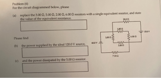 Problem (6) For the circuit diagrammed below, please (a) replace the 3.00 0,5.00 , 2.00 0,6.00 Q resistors with a single equi