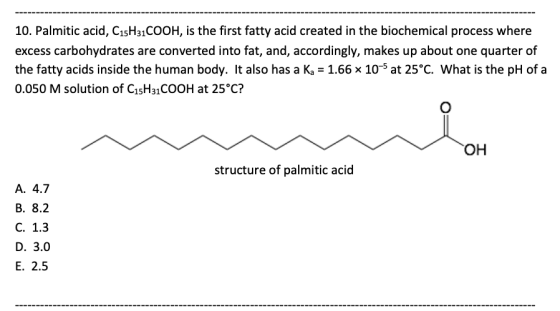 10. Palmitic acid, C15H31COOH, is the first fatty acid created in the biochemical process where excess carbohydrates are conv