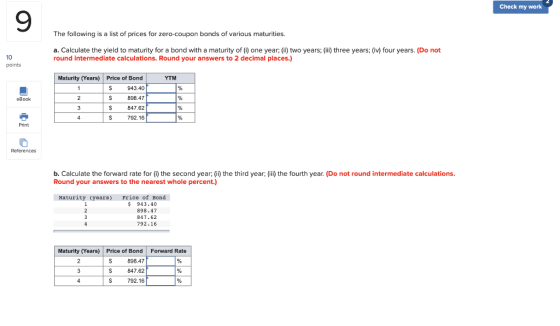 Check my work The following is a list of prices for zero-coupon bonds of various maturities. a. Calculate the yield to maturi