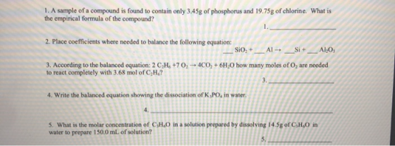1. A sample of a compound is found to contain only 3.45g of phosphorus and 19.75g of chlorine. What is the empirical formula