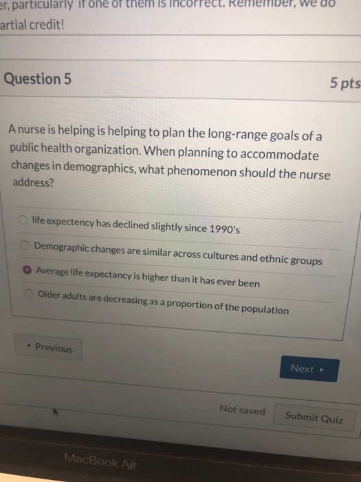 er, particularly if one of them Is Incorrect. Remember, we do artial credit! Question 5 5 pts A nurse is helping is helping t