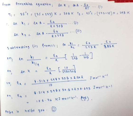 - R x 308 from Armennius equation; en R en A - Ea... ifs. T: 350 : 135+273) K = 309 K T2 : ese : (243 +25) K = 298 K en ki=
