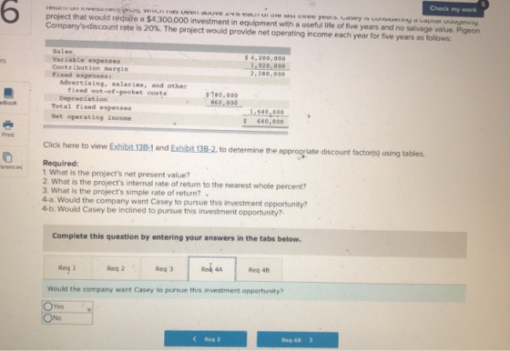 Check my work 6 project that would require a $4,300,000 investment in equipment with a useful life of five years and no salva