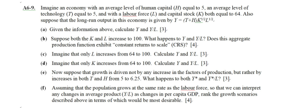 A6-9. Imagine an economy with an average level of human capital (H) equal to 5, an average level of technology (T) equal to 5