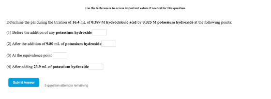 Use the References to access important values if needed for this question. Determine the pH during the titration of 16.4 mL o