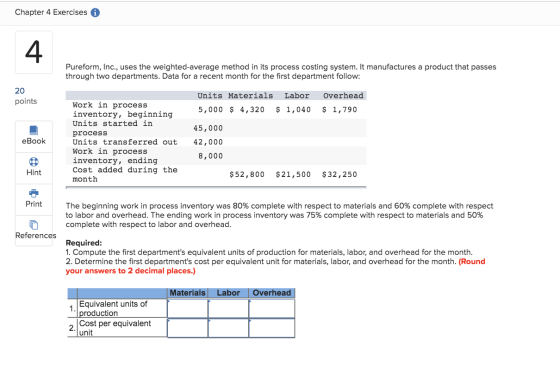 Chapter 4 Exercises A 4 Pureform, Inc., uses the weighted-average method in its process costing system. It manufactures a pro