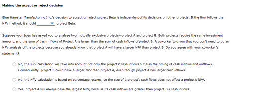Making the accept or reject decision Blue Hamster Manufacturing Inc.s decision to accept or reject project Beta is independe