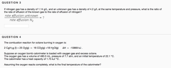 QUESTION 3 If nitrogen gas has a density of 1.14 g/L, and an unknown gas has a density of 4.2 g/L at the same temperature and