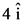 4 i

