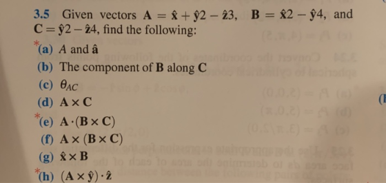2 - y4, and 3.5 Given vectors A = +y2 - 23, B C =82 - 24, find the following: (a) A and â (b) The component of B along C (c)