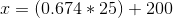 x=(0.674*25)+200