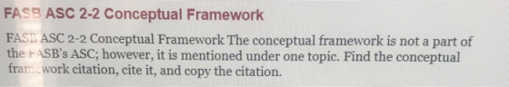 FASB ASC 2-2 Conceptual Framework FASE ASC 2-2 Conceptual Framework The conceptual framework is not a part of the FASBs ASC;