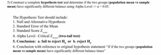 5) Construct a complete hypothesis test and determine if the two groups (population mean vs sample mean) have significantly d