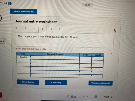 Ch 1-4 View transaction list Journal entry worksheet < 1 2 The company purchased office supplies for $2,138 cash. Note: Enter