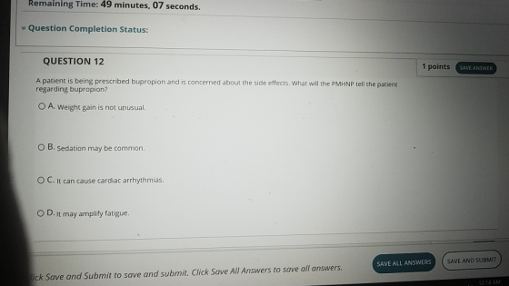 Remaining Time: 49 minutes, 07 seconds Question Completion Status: QUESTION 12 1 pointsSAVE A patient is being prescribed bup