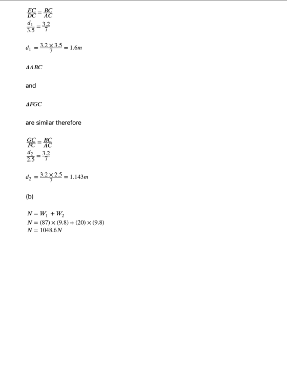 EE E RE = 32 di = 3.2 *3.5 = 1.6m AABC and AFGC are similar therefore GE = RE en = 3:2 d2 = 3.2 $2.5 = 1.143m N=W +W2 N = (87