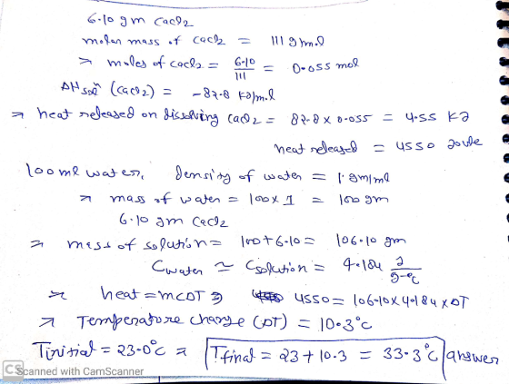 6-10 gm cache molar mass of cach = 111 g mol > moles of cacla = 6-10 = booss mol Alsoda (CaCl 2) = -87-8 Kolmal a heat releas