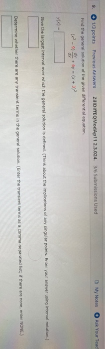 9. 1/3 points Previous Answers ZillDiffEQ ModAp 11 2.3.024.3/6 Submissions Used My Notes Ask Your Teach Find the general solu