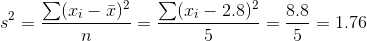 s^2=\frac{\sum (x_i-\bar x)^2}{n}=\frac{\sum (x_i-2.8)^2}{5}=\frac{8.8}{5}=1.76