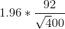 1.96 * \frac{92}{\sqrt 400}
