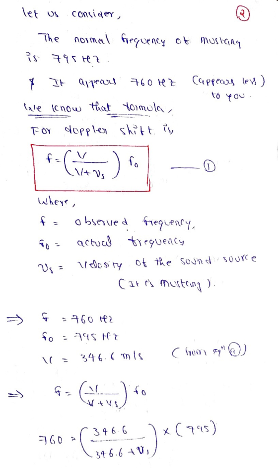 let us consider, Ý It The normal frequency of mustang is 795 HZ appearl 760Hz Cappears less) to you. we know that tomula, For